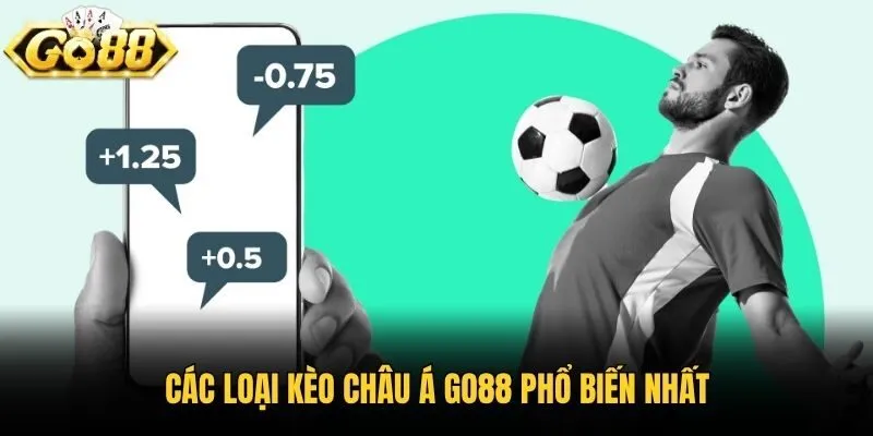 Các loại kèo Châu Á Go88 phổ biến nhất