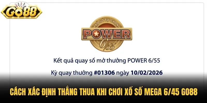 Cách xác định thắng thua khi chơi xổ số Mega 6/45 Go88