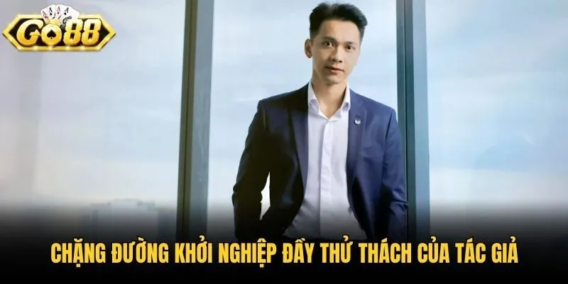 Chặng đường khởi nghiệp đầy thử thách của tác giả
