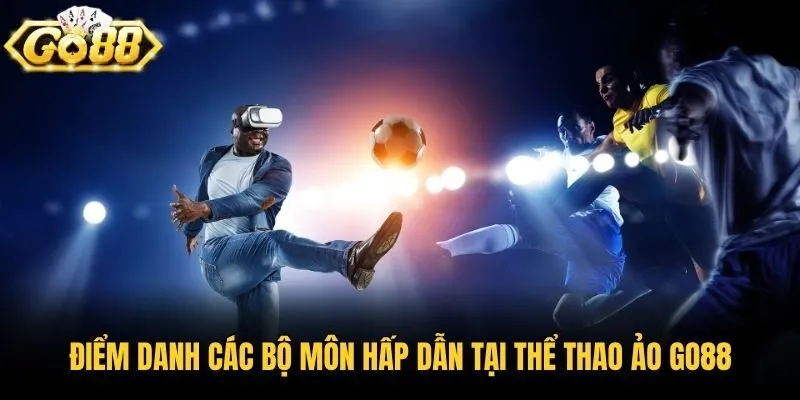 Điểm danh các bộ môn hấp dẫn tại thể thao ảo Go88