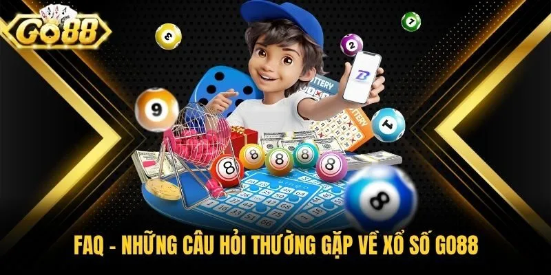 FAQ – Những câu hỏi thường gặp về xổ số Go88