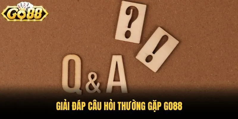 Giải đáp câu hỏi thường gặp Go88