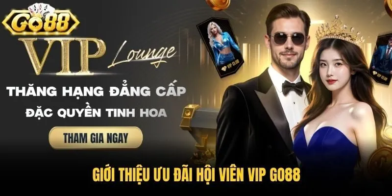 Giới thiệu ưu đãi hội viên Vip Go88