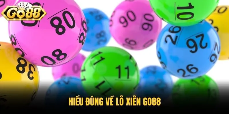 Hiểu đúng về lô xiên Go88