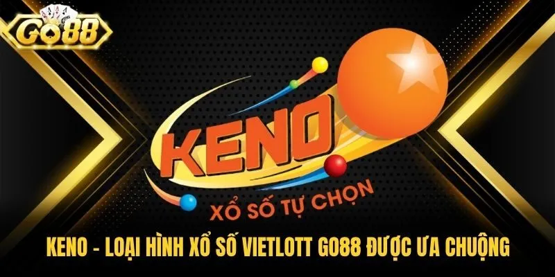 Keno - Loại hình xổ số Vietlott Go88 được ưa chuộng