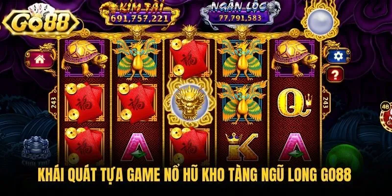 Khái quát tựa game nổ hũ kho tàng ngũ long Go88 