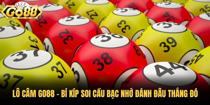 Lô Câm Go88 - Bí Kíp Soi Cầu Bạc Nhớ Đánh Đâu Thắng Đó