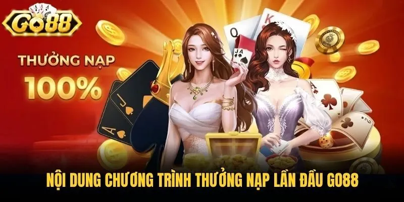 Nội dung chương trình Thưởng Nạp Lần Đầu Go88