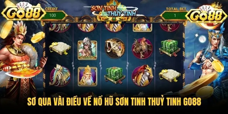 Sơ qua vài điều về nổ hũ Sơn Tinh Thuỷ Tinh Go88
