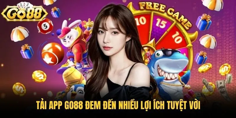 Tải app Go88 đem đến nhiều lợi ích tuyệt vời