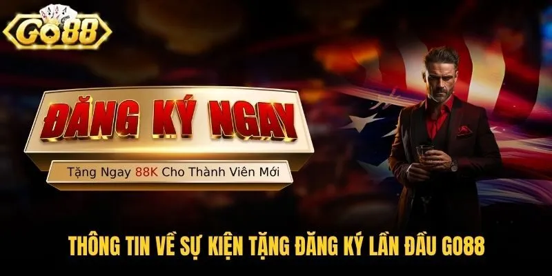 Thông tin về sự kiện tặng đăng ký lần đầu Go88