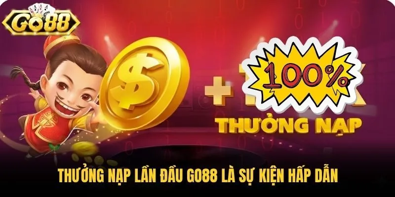 Thưởng Nạp Lần Đầu Go88 là sự kiện hấp dẫn