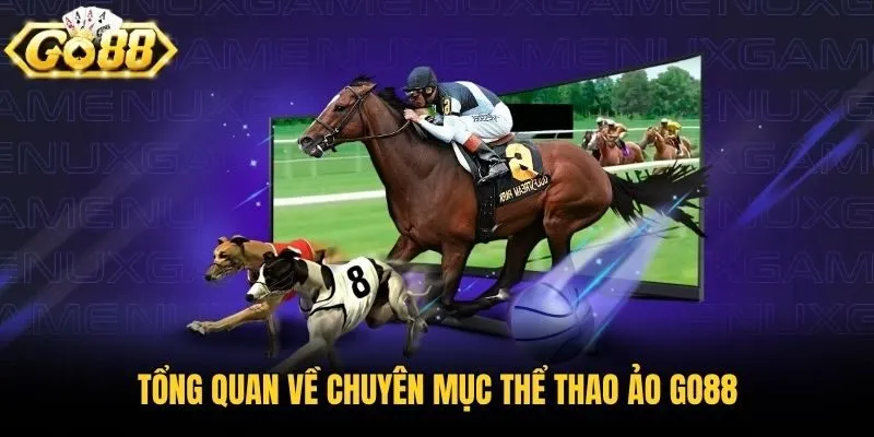 Tổng quan về chuyên mục thể thao ảo Go88