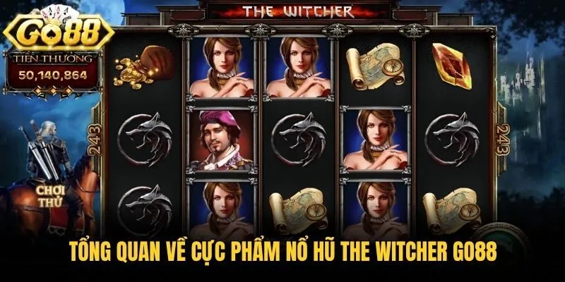Tổng quan về cực phẩm nổ hũ The Witcher Go88