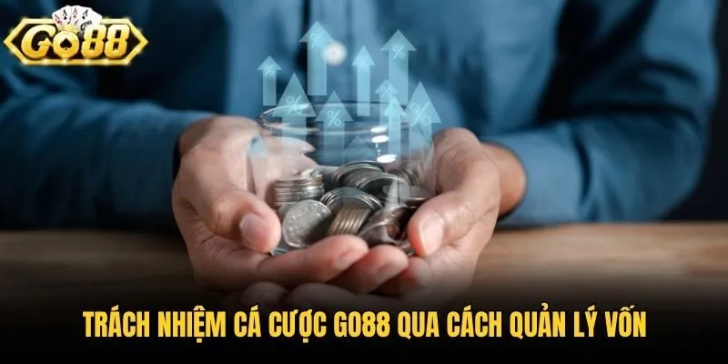 Trách nhiệm cá cược Go88 qua cách quản lý vốn
