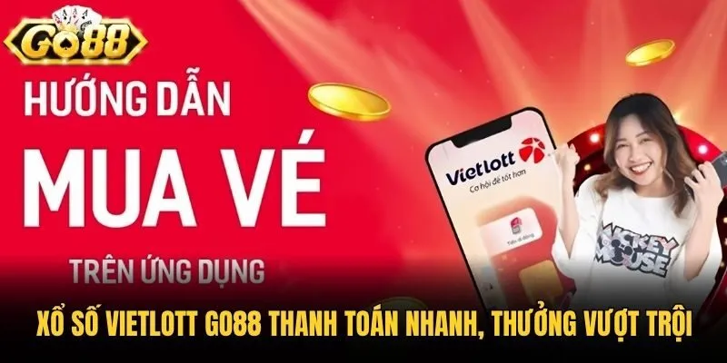 Xổ số Vietlott Go88 thanh toán nhanh, thưởng vượt trội